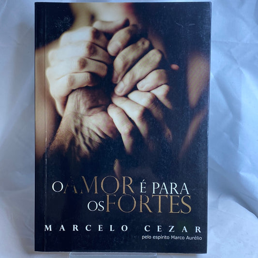 O Amor é para os fortes - Marcelo Cezar por Marco Aurélio