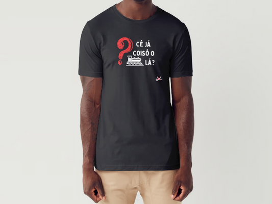 Cê já coisou o trem lá? - Camiseta