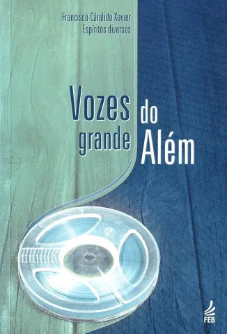 Vozes Do Grande Além - Chico Xavier por Espíritos Diversos (E-Book)