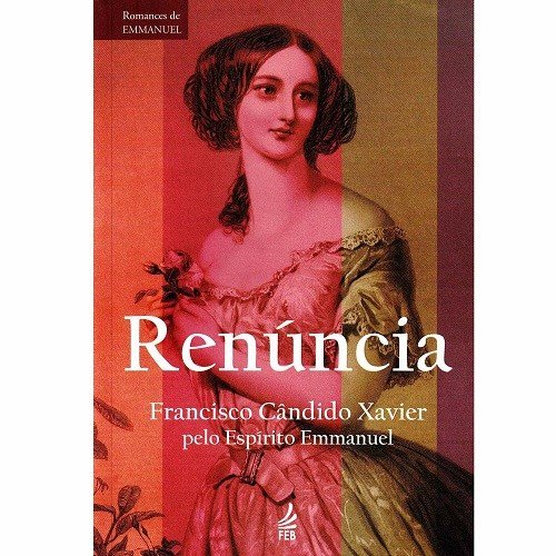 Renúncia - Chico Xavier pelo espírito Emmanuel (E-BOOK)